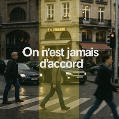 On n’est jamais d’accord
