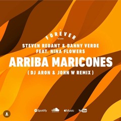Steven Redant & Danny Verde Feat. Nina Flowers - Arriba Maricones (DJ Aron & John W Remix)