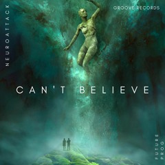 I Can't Believe- Neuroattack (Progressive Psytrance)