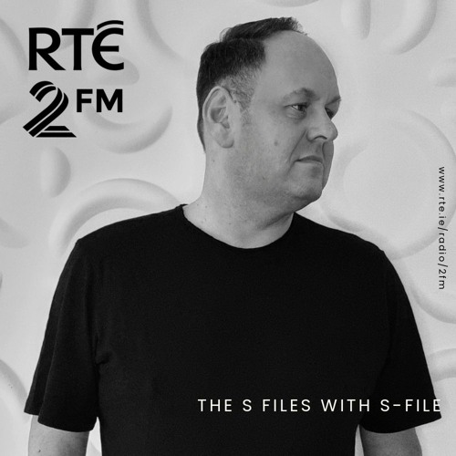 The S Files with S-File [RTE 2FM] (11.02.2024) #069