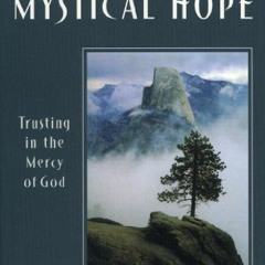 [Read] PDF EBOOK EPUB KINDLE Mystical Hope: Trusting in the Mercy of God (Cloister Bo