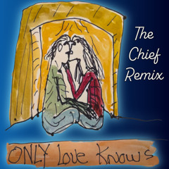 ONLY LOVE KNOWS - Jack Tempchin (The Chief Remix)