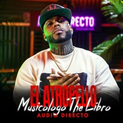 Músicologo The Libro, Audio Directo - El Atropelló