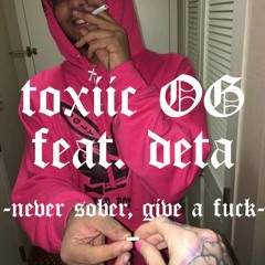 toxiic OG x deta - never sober, give a fuck (prod.diffuse)