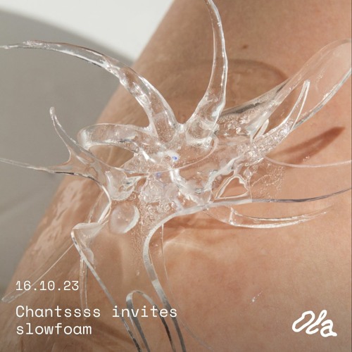 Chantssss invite Slowfoam — Slowfoam