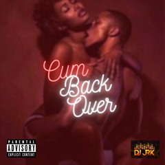 CUM BACK OVER