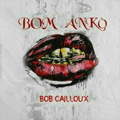 BOM ANKÒ BOB CAILLOUX ( OFFICIAL AUDIO )