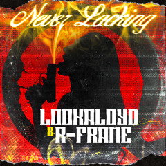 LookALoyd & R-Frame - Never Lacking