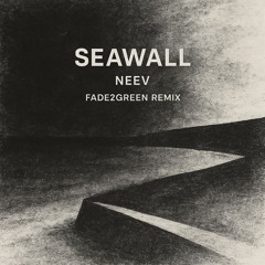 Neev - Seawall (Fade2Green Remix)