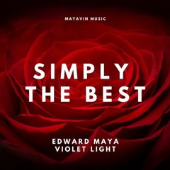 Simply the Best - Edward Maya (feat Violet Light)