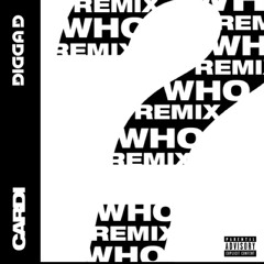 Digga D x Cardi ~ Who? (Remix)