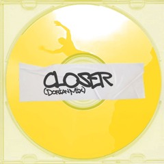 Closer (Dorian Mix)