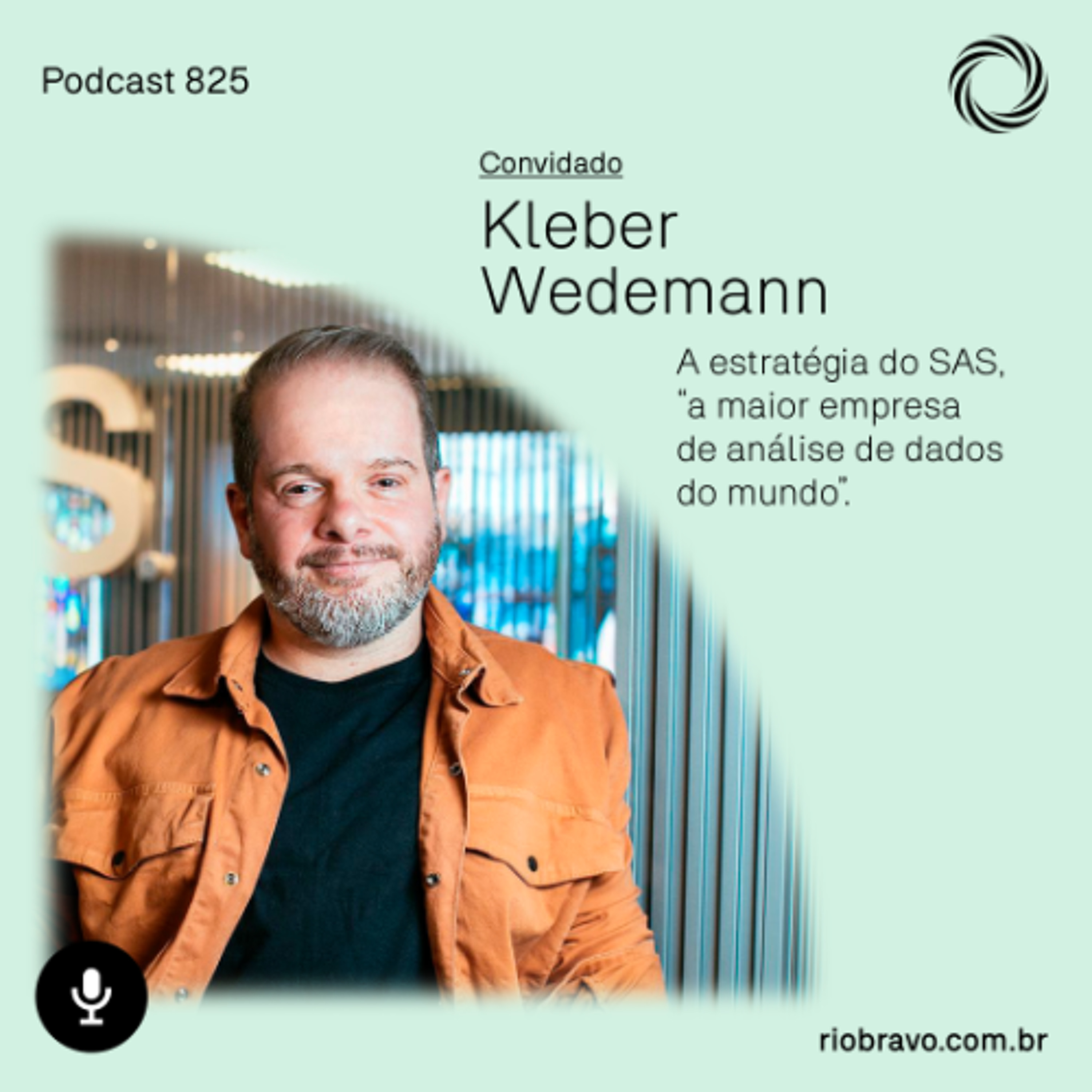 Podcast 825 – Kleber Wedemann: A estratégia do SAS, “a maior empresa de análise de dados do mundo” episode artwork