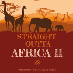 STRAIGHT OUTTA AFRICA II
