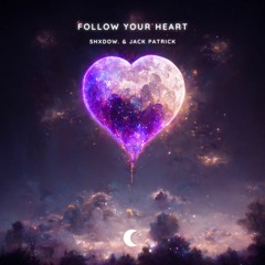 shXdow. & Jack Patrick - Follow Your Heart
