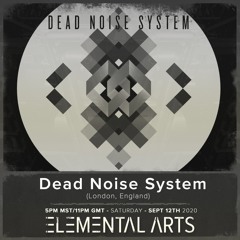 Elemental Arts Presents: Dead Noise System