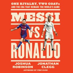 MESSI VS. RONALDO By Joshua Robinson & Jonathan Clegg