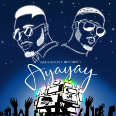 Sydi Gonzales x DJ No Mercy - AYAYAY (PRESS BUY FOR DL )