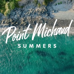 Point Michaud Summers