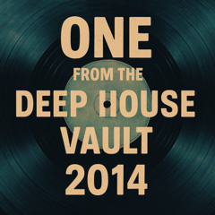 One from the Deep House Vault -Year 2014