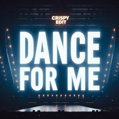 Dance For Me (Crispy Edit)