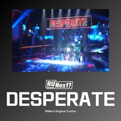 DESPERATE (Studio Ver.) - RUNext