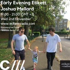 Early Evening Etikett W: Joshua Mellard 02.11.22