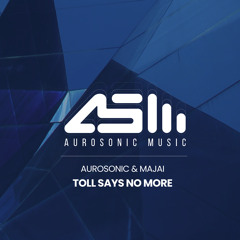 Aurosonic & Majai - Toll Says No More (Radio Edit)