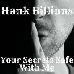 Hank Billions - Your Secrets Safe With Me