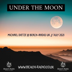 Under the Moon @ Beach-Radio (11 July 2021) by Michael Dietze