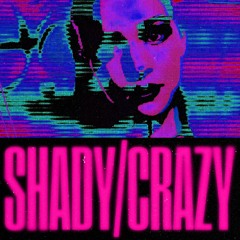 SHADY / CRAZY