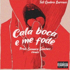 Tati Quebra Barraco - Cala Boca E Me Fode (Samuca Sánchez Remix)