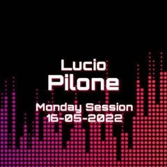 Monday Session - 16/05/2022 - Lucio Pilone