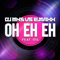 DJMNS vs. E-MaxX feat. Oil - Oh Eh Eh (Main Mix)