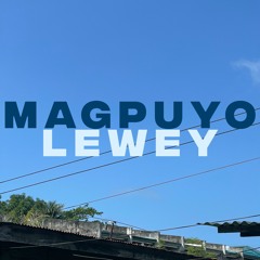 Magpuyo - LEWEY