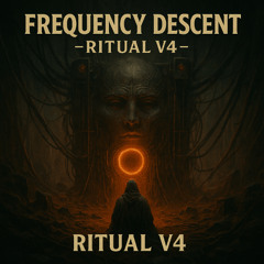 ⛧ FRΞQUΞNCY DΞSCΞNT – RITUAL V4 ⛧