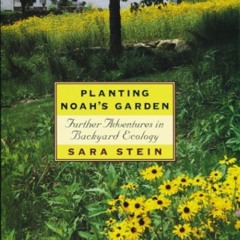 [READ] EPUB 🗸 Planting Noah's Garden: Further Adventures in Backyard Ecology by  Sar