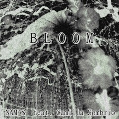 NAM'S feat. CAMILLA SOMBRIO - Bloom