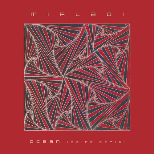 PREMIERE: Mirlaqi - Ocean (Saine Remix)