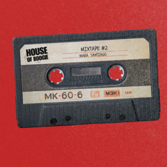 House Of Boogie Mixtape #2 x Mara Santiago