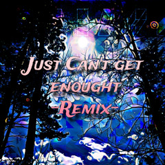 Just Can't get Enough Remix