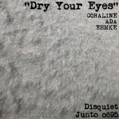 Dry Your Eyes (disquiet0695)