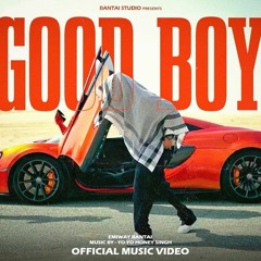 GOOD BOY -EMIWAY BANTAI - YO YO HONEY SINGH-New Song