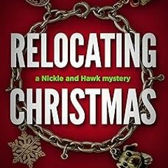 *= Relocating Christmas: a Nickle and Hawk Christmas mystery novella BY: Kerry Anne King (Autho
