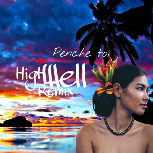 Penche Toi  [HIGHWELL REMIX] 2022