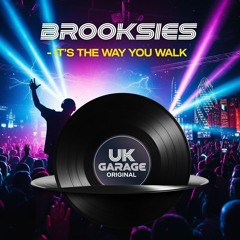 Brooksie's -Its the way you Walk- uk Garage  Original