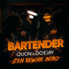 BARTENDER (ZEN REWIRE INTRO)