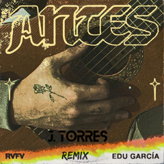 Rvfv, Edu Garcia - Antes (Jose Torres Remix)