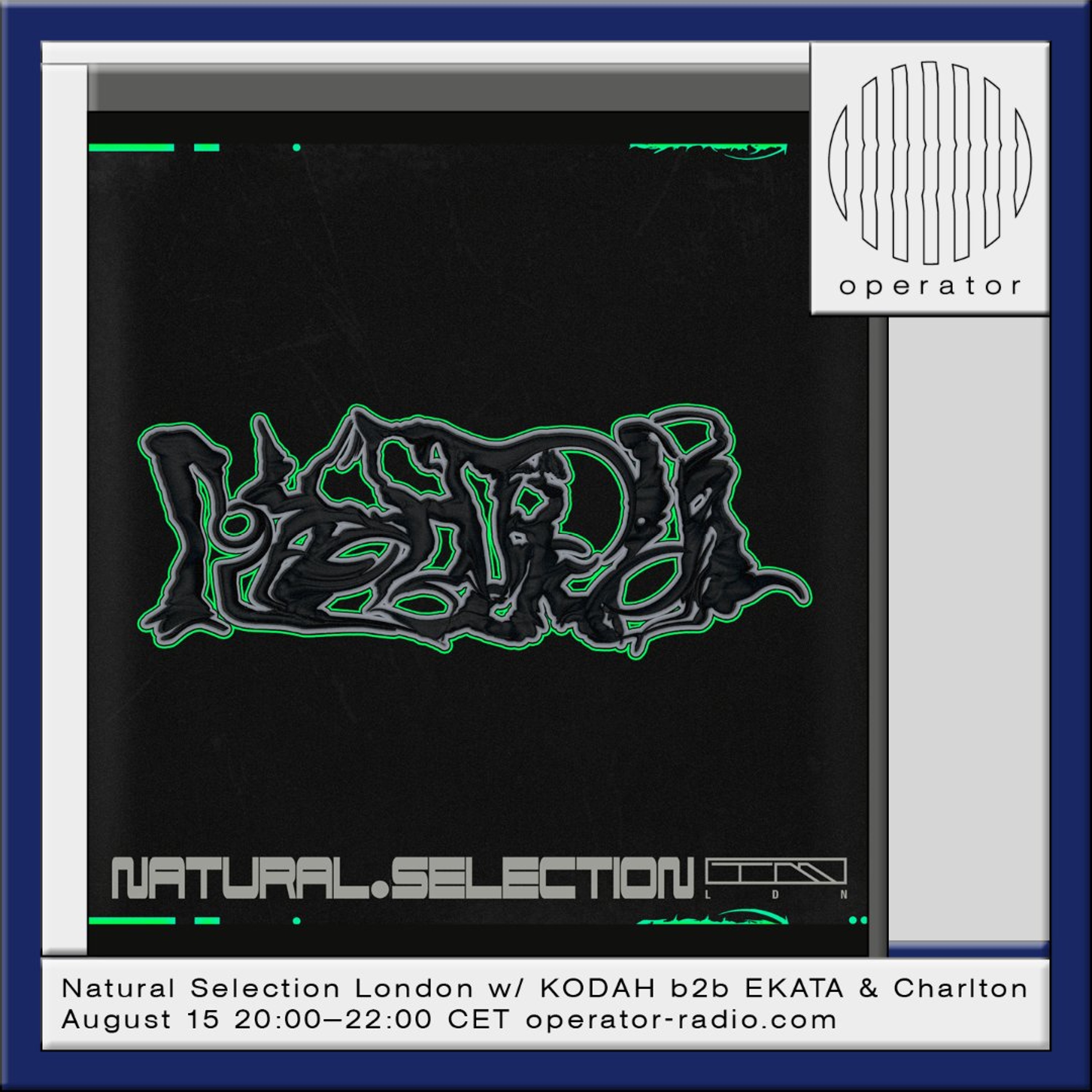 Natural Selection London w/ KODAH b2b EKATA- 15th August 2026 episode artwork