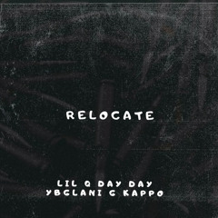 RELOCATE - LIL Q x Nevakared x YBGLANI x G KAPPO